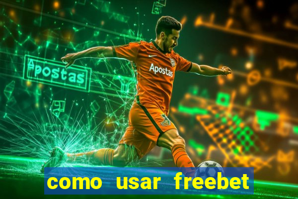 como usar freebet vai de bet